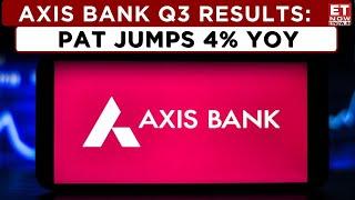 Axis Bank Q3 Results 2025: Profit After Tax Grows 3.8% YoY to Rs 6303.77 Crore |Earnings With ET Now