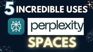 5 Incredible Ways to Use Perplexity Spaces!