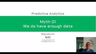 Predictive Analytics #QuickInfo - Myth: We do not have enough data (Video 01)