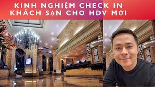 HƯỚNG DẪN VIÊN DU LỊCH (Tập 21):KINH NGHIỆM CHECK IN KHÁCH SẠN CHO HDV MỚI