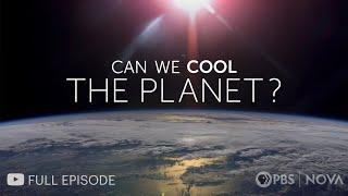 Can We Cool the Planet? | Full Documentary I NOVA | PBS