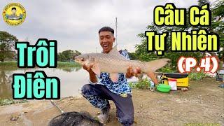 Hành Trình Đi Câu Cá Tự Nhiên (phần 4)