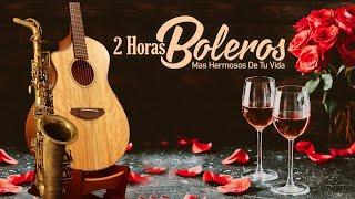 2 Hours Most Beautiful Boleros Of Your Life - Romantic Instrumental Boleros | Memory Melodies