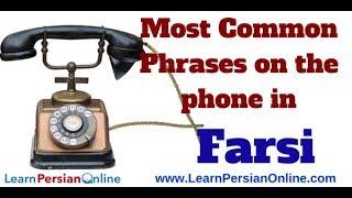 Most Common Farsi Phrases to use on the PHONE