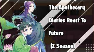 The Apothecary Diaries React to Future (Season 2) // Gacha React // The Apothecary Diaries