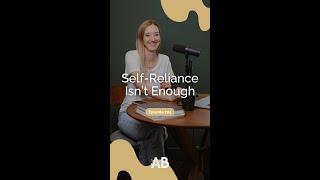 Self-Reliance Isn’t Enough