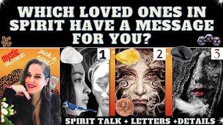 WHICH LOVED ONES IN SPIRIT HAVE A MESSAGE FOR YOU? TAROT PICK A CARD (+exact names +details)