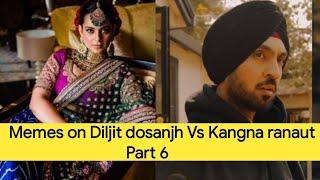 Memes on Diljit dosanjh Vs Kangna ranaut  ( part 6 ) !!!