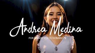 POR DONDE VOY TE NOMBRO - Andrea Medina