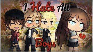 I Hate All Boys | Gacha Life Mini Movie | GLMM