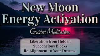 New Moon Energy Activation Liberation from All Hidden Blocks That Were Holding You Back