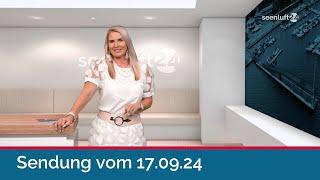 seenluft24 Sendung vom 17.09.2024 | komplett