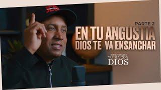 En tu angustia Dios te va a Ensanchar | Part #2 | Comenzando tu día con Dios - Juan Carlos Harrigan