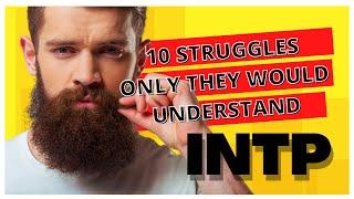 10 INTP Struggles Only They Would Understand