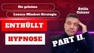 ENTHÜLLT: Als Selbständige/r die geheime Luxury-Mindset-Strategie: DIE HYPNOSE- Part II.