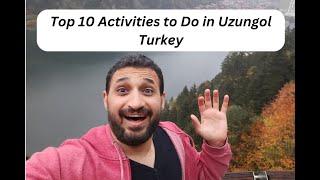 Top 10 Activities To Do In Uzungol - Turkey