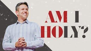 Am I Holy? | Holy, Holy, Holy | Pastor Matt Travnik | Part 1