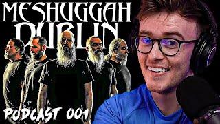 How I Got Backstage Access To MESHUGGAH’S Sold Out Show In Dublin! | PODCAST 001