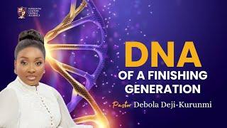 DNA of a Finishing Generation | Pastor Debola Deji-Kurunmi