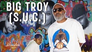 Big Troy (S.U.C.): Southside History, Meeting DJ Screw, 4th Ward, Big Jut, Health Issues