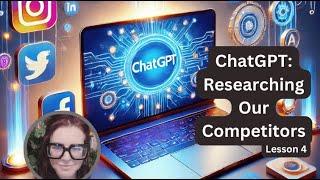 Researching Our Competitors' using ChatGPT to Define Our Comms Approach - Lesson 4