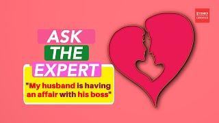 Ask the Expert: "My husband is having an affair with his boss"