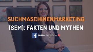 Suchmaschinenmarketing (SEM): Fakten und Mythen