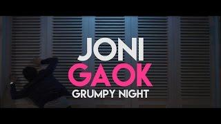 Joni Gaok Grumpy Night