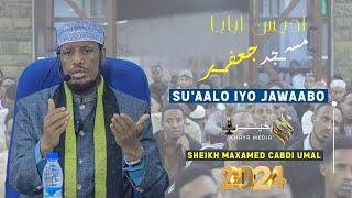 SUAALO IYO JAWAABO |SHEIKH MAXAMED CABDI UMAL | addis ababa | 2024