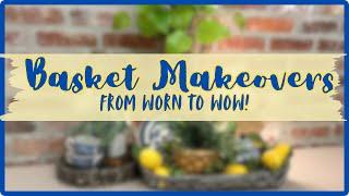 3 UPCYCLED BASKET MAKEOVERS~ Thrifted Baskets Made into Beautiful Home Decor