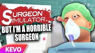 Surgeon Simulator VR but I'm a horrible surgeon