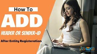 Add Header or Sender-id after Entity Registration | SMSLAB | DLT System