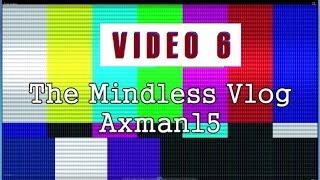 The Mindless Vlog # 6 July 3, 2016