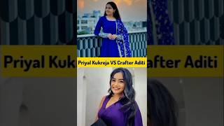 Priyal Kukreja VS Crafter Aditi #shorts #ytshorts #priyalkukreja #crafteraditi @arshiyasd4661