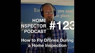 123. How to Fly Drones During a Home Inspection