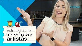 MARKETING PARA ARTISTAS | 5 ESTRATÉGIAS QUE FUNCIONAM