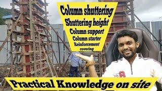 Practical Knowledge on site about column shuttering, Supporting, Reinforcement, Covering etc