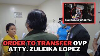 ZULEIKA LOPEZ SINUGOD SA HOSPITAL MATAPOS BASAHAN NG ORDER TO TRANSFER