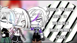 Astral Express react to their new crew member as YNs | (1/3) | GCRV | Links in Desc. | AU