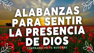 Temprano Yo Te Buscare - Alabanzas Para Sentir La Presencia de Dios - Musica Cristiana Adoracion