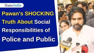 Pawan's SHOCKING Truth About Social Responsibilities of Police and Public | The Hans India