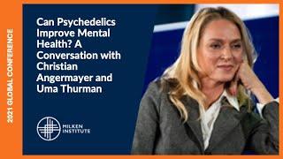 Can Psychedelics Improve Mental Health? With C. Angermayer & Uma Thurman | Global Conference 2021