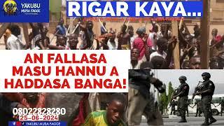 Rigar Ƙaya 25-06-2024: AN FALLASA MASU HANNU A HADDASA BANGA! - Yakubu Musa Fagge