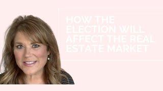 How the election will affect real estate