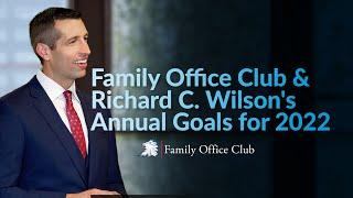 Family Office Club & Richard C. Wilson's Annual Goals for 2022
