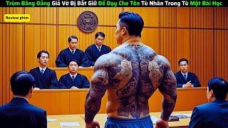 Trùm Băng Đảng Giả Vờ Bị Bắt Giữ Để Dạy Cho Tên Tù Nhân Trong Tù Một Bài Học|| review phim