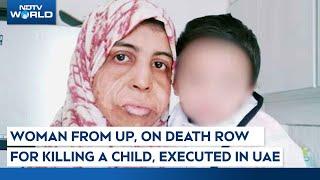 Indian Executed In UAE | Woman From UP, On Death Row For Killing A Child, Executed In UAE