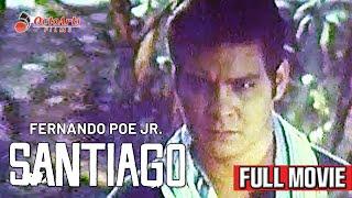 SANTIAGO | Full Movie | Fernando Poe Jr., Dante Rivero, Boots Anson-Roa