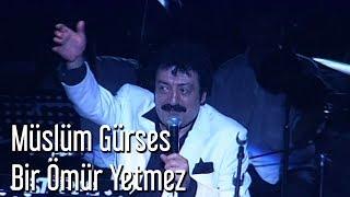 Müslüm Gürses - Bir Ömür Yetmez | Harbiye Açıkhava