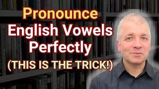 Pronounce English Vowels Perfectly (Speak English Like A Native)